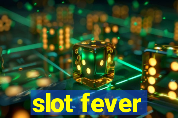 slot fever