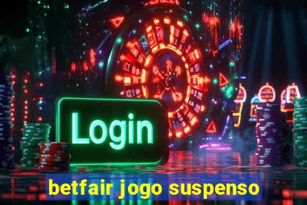 betfair jogo suspenso