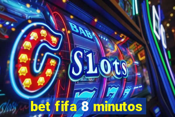 bet fifa 8 minutos