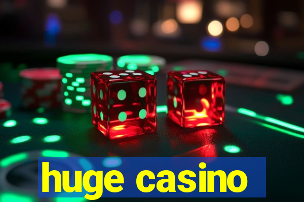 huge casino