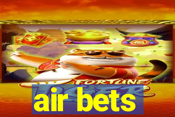 air bets