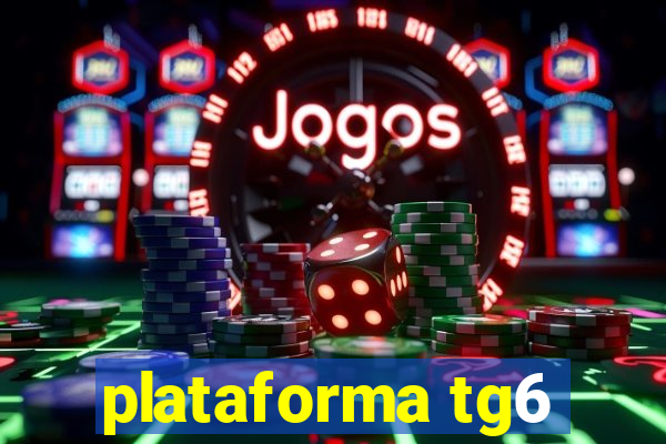 plataforma tg6