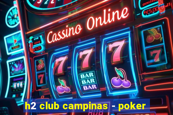 h2 club campinas - poker