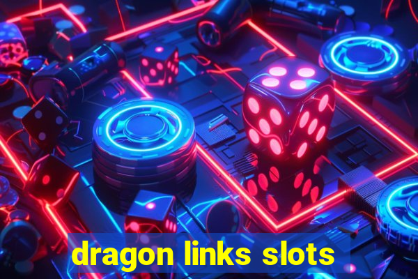 dragon links slots