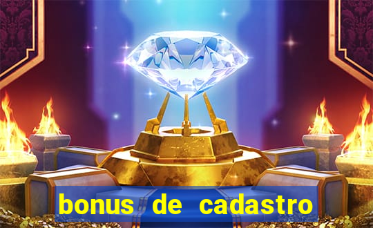 bonus de cadastro sem deposito