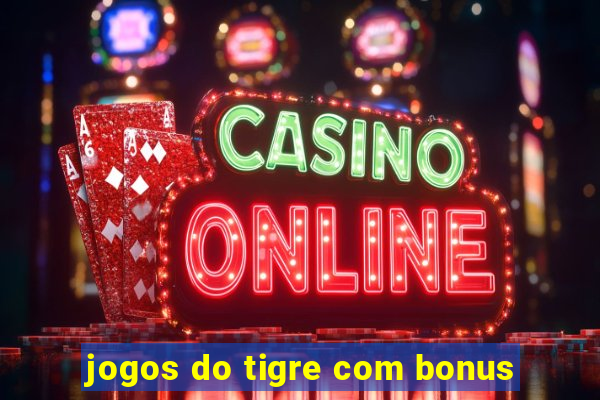 jogos do tigre com bonus