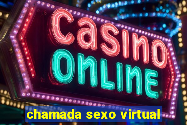 chamada sexo virtual