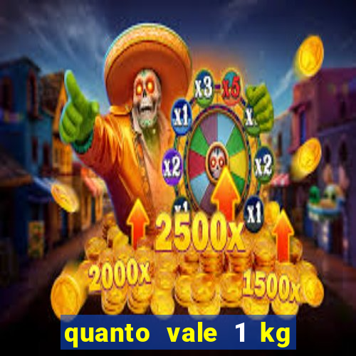 quanto vale 1 kg de lacre de latinha 2024