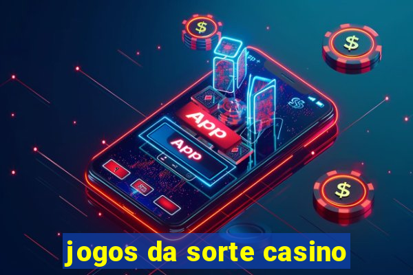 jogos da sorte casino