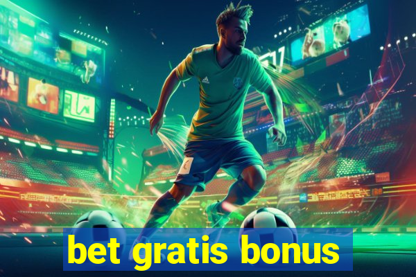 bet gratis bonus