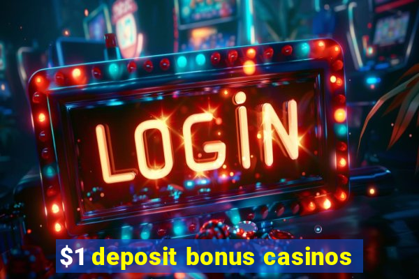 $1 deposit bonus casinos