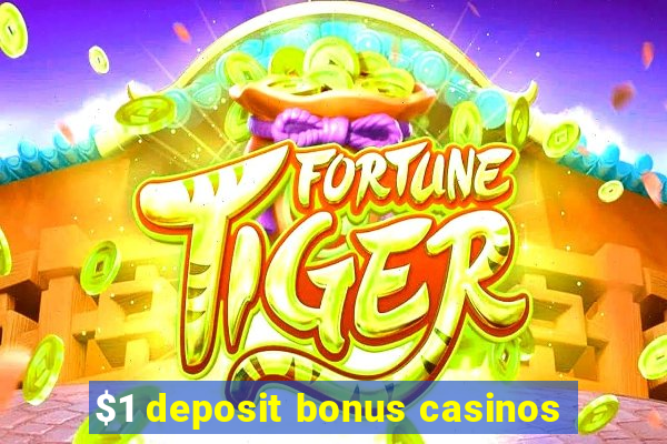 $1 deposit bonus casinos