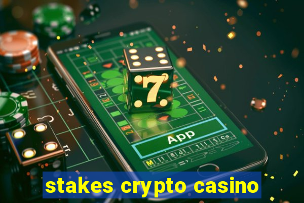 stakes crypto casino