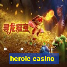 heroic casino