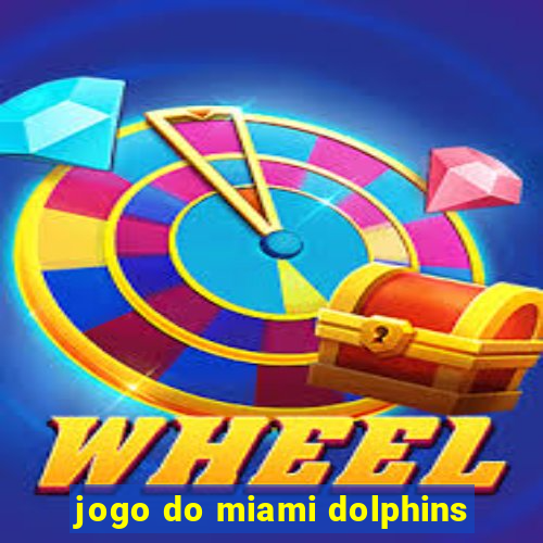 jogo do miami dolphins