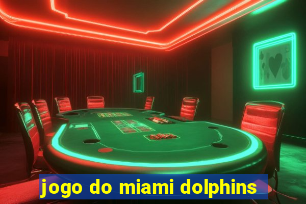 jogo do miami dolphins