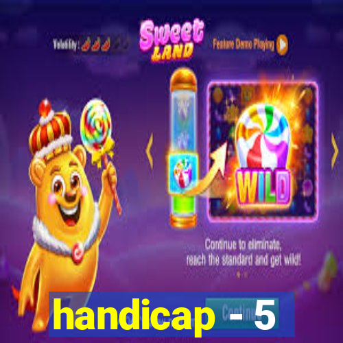 handicap - 5