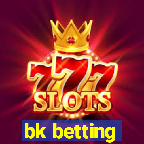 bk betting