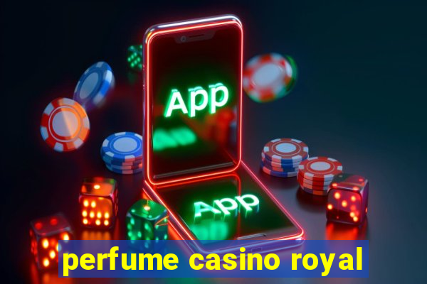 perfume casino royal