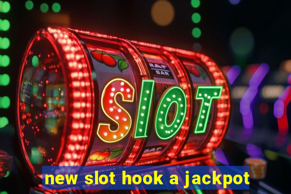 new slot hook a jackpot