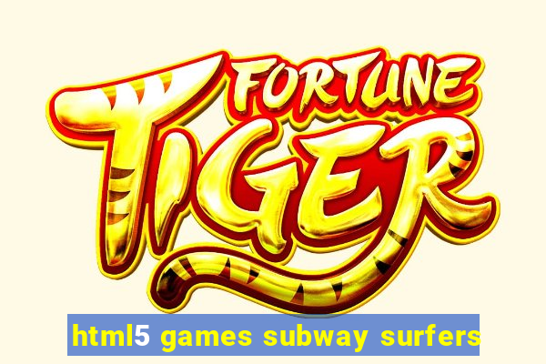 html5 games subway surfers