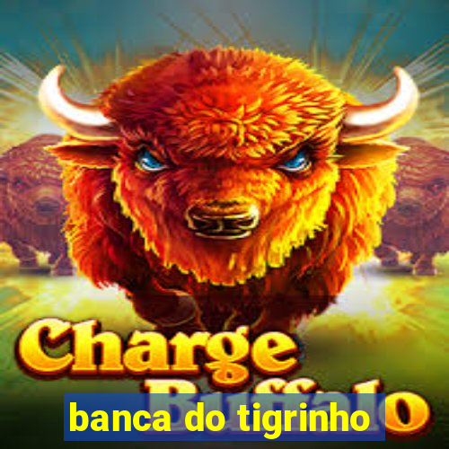 banca do tigrinho