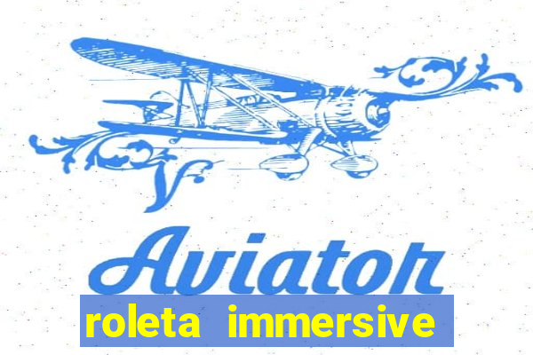 roleta immersive estrela bet