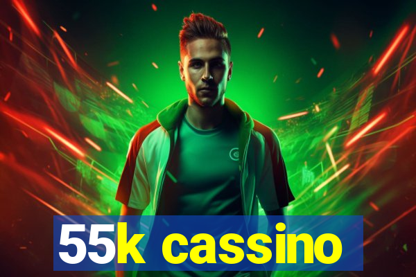 55k cassino