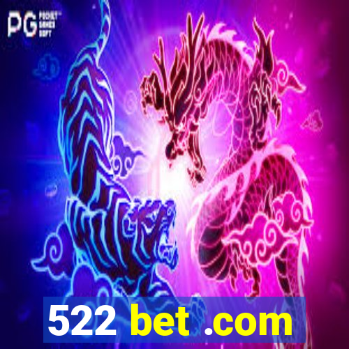 522 bet .com