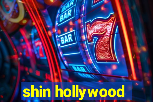 shin hollywood