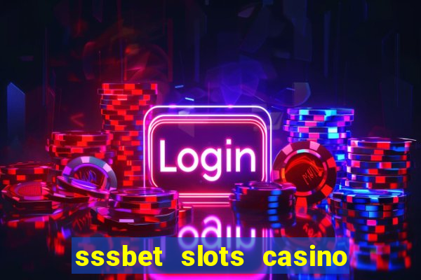 sssbet slots casino games 777