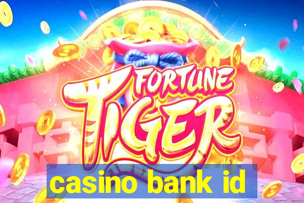 casino bank id