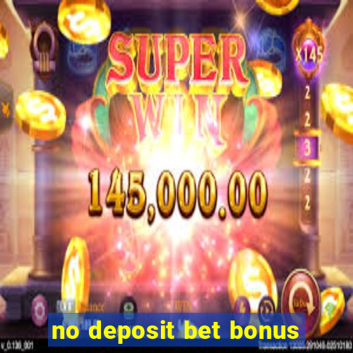 no deposit bet bonus