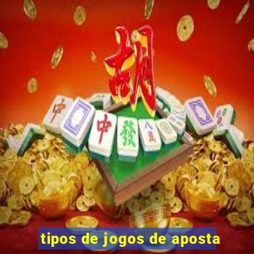 tipos de jogos de aposta