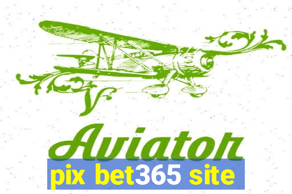 pix bet365 site