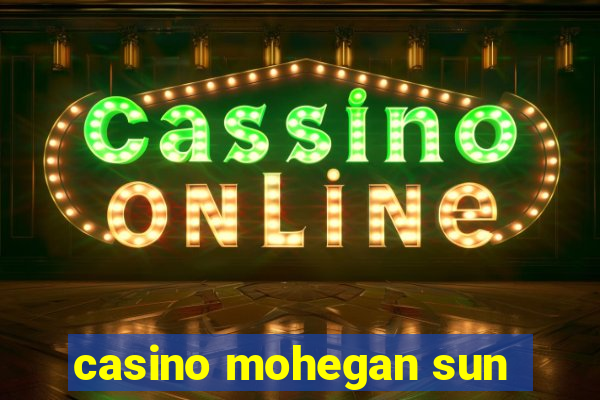 casino mohegan sun