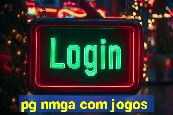 pg nmga com jogos