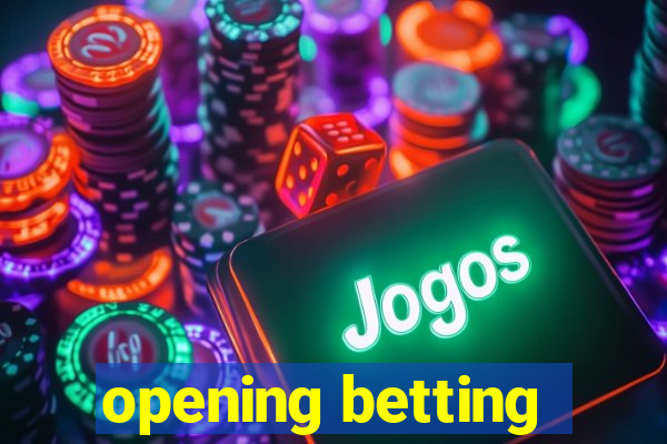 opening betting