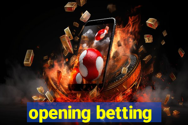 opening betting