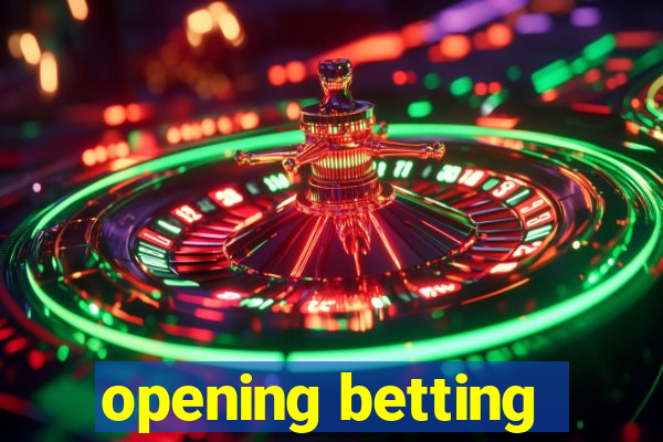 opening betting