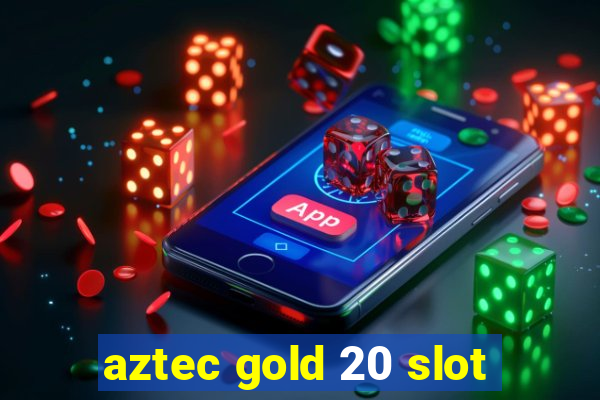 aztec gold 20 slot