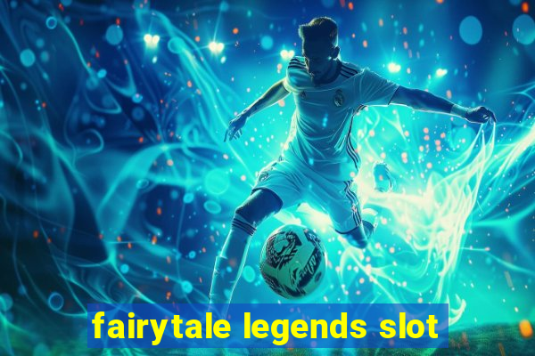 fairytale legends slot