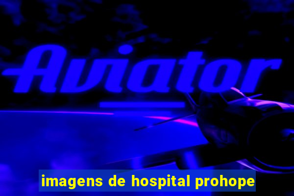 imagens de hospital prohope