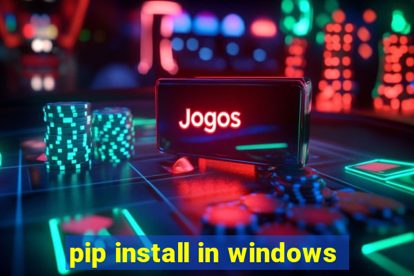 pip install in windows