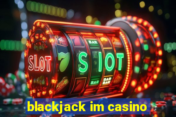 blackjack im casino