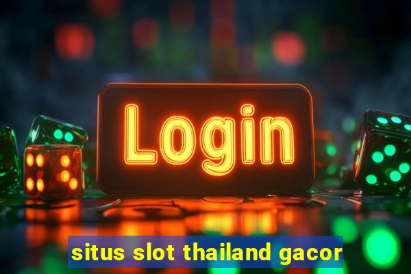 situs slot thailand gacor