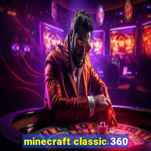 minecraft classic 360