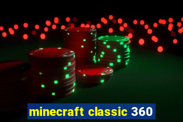 minecraft classic 360