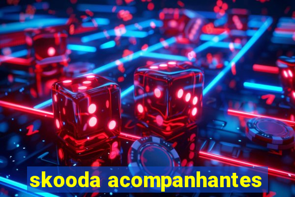 skooda acompanhantes