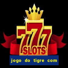 jogo do tigre com rodada gratis